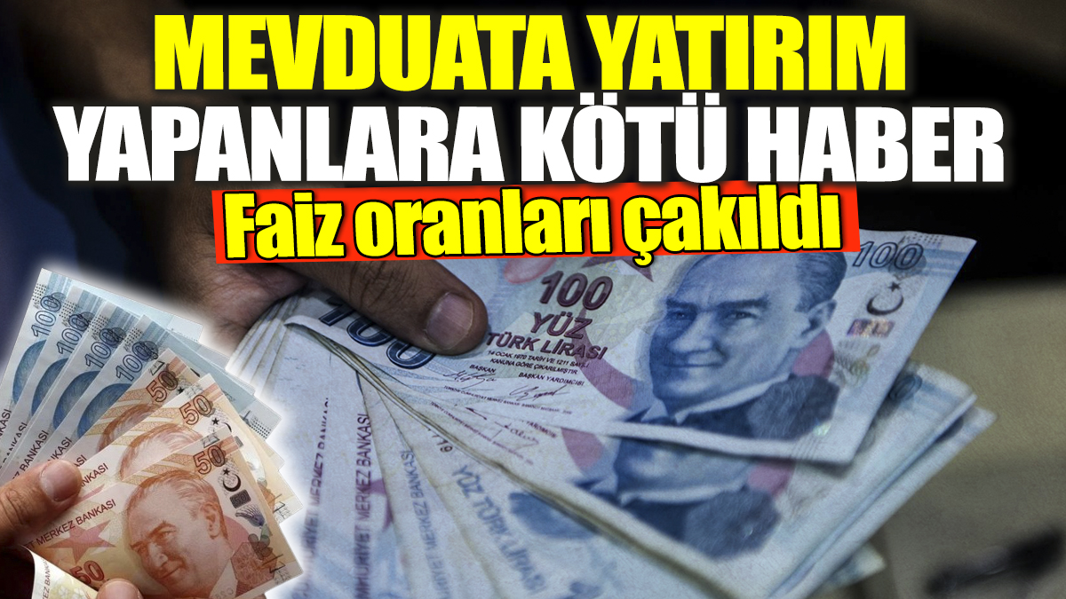 Mevduata yatırım yapanlara kötü haber! Faiz oranları çakıldı