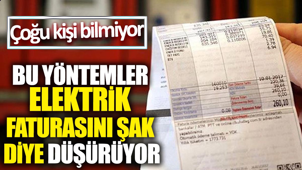 Bu yöntemler elektrik faturasını şak diye düşürüyor! Çoğu kişi bilmiyor