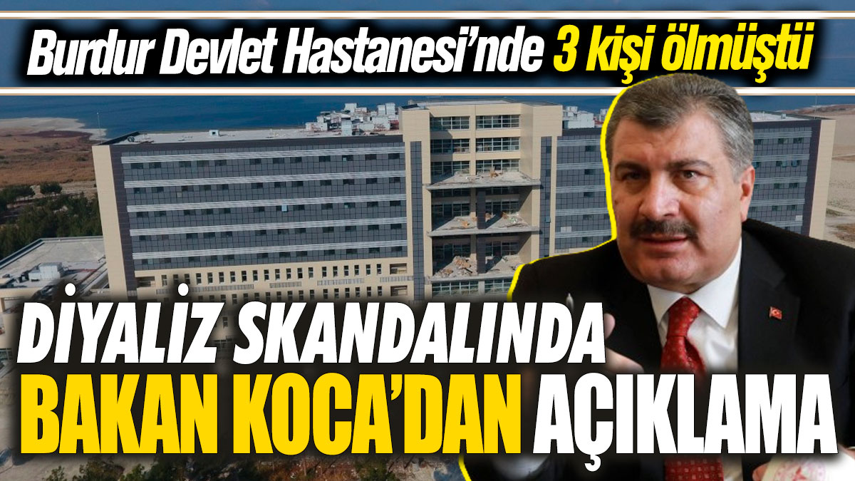 Diyaliz skandalında Bakan Koca'dan açıklama! Burdur Devlet Hastanesinde 3 kişi ölmüştü