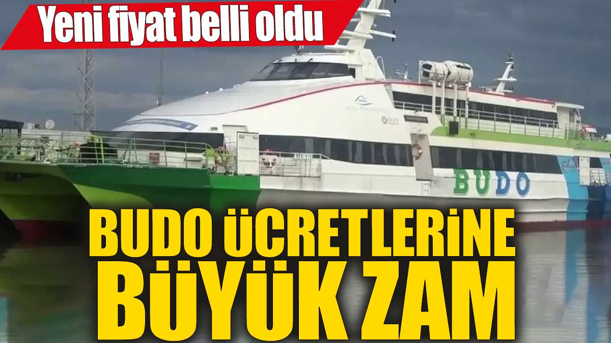 BUDO ücretlerine büyük zam! Yeni fiyat belli oldu