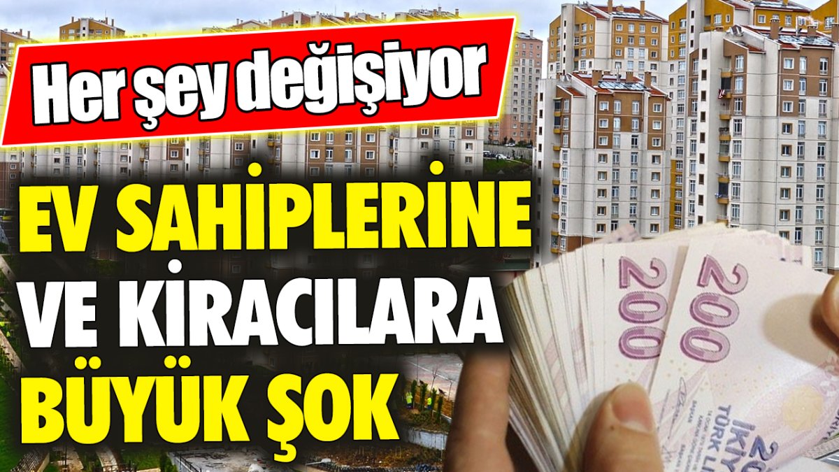 Ev sahiplerine ve kiracılara büyük şok! ‘Her şey değişiyor’