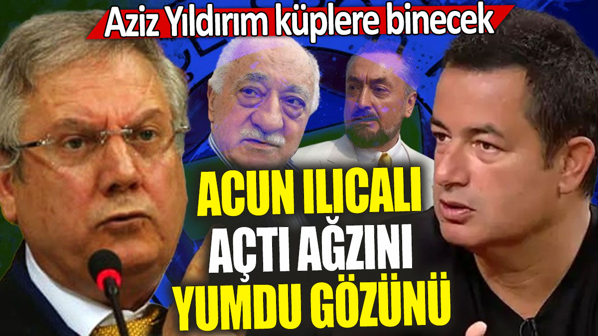 Acun Ilıcalı açtı ağzını yumdu gözünü: Aziz Yıldırım küplere binecek