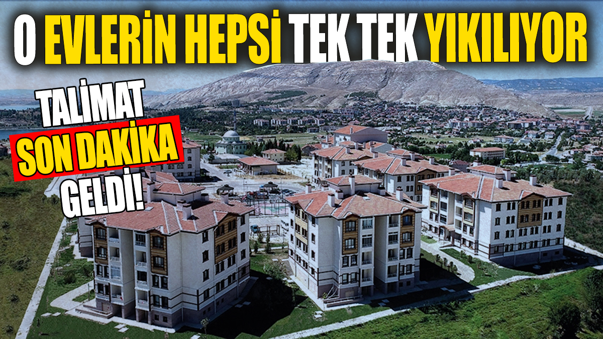 O evlerin hepsi tek tek yıkılıyor! Talimat son dakika geldi