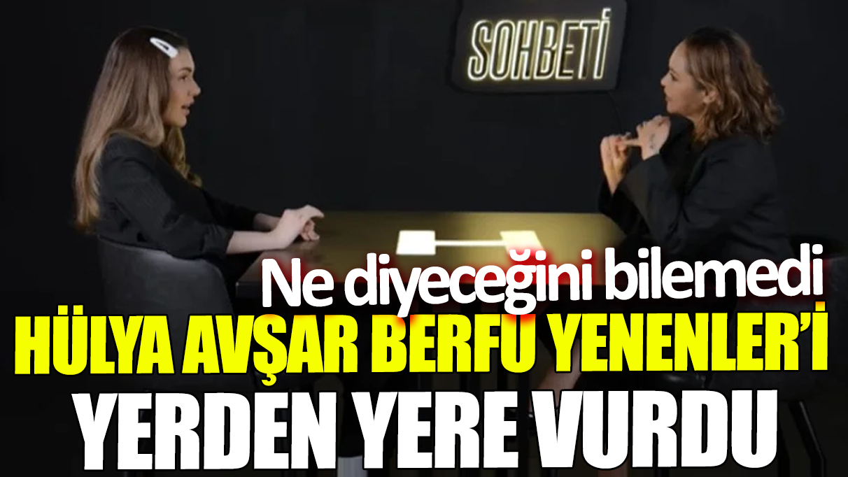 Hülya Avşar Berfu Yenenler’i yerden yere vurdu ‘Ne diyeceğini bilemedi’