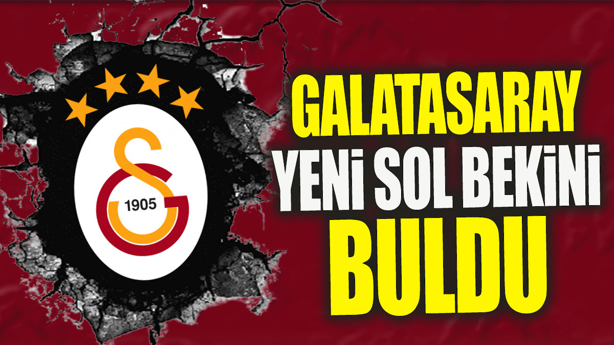 Galatasaray yeni sol bekini buldu