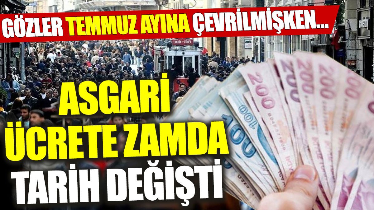 Asgari ücrete zamda tarih değişti. Gözler temmuz ayına çevrilmişken…