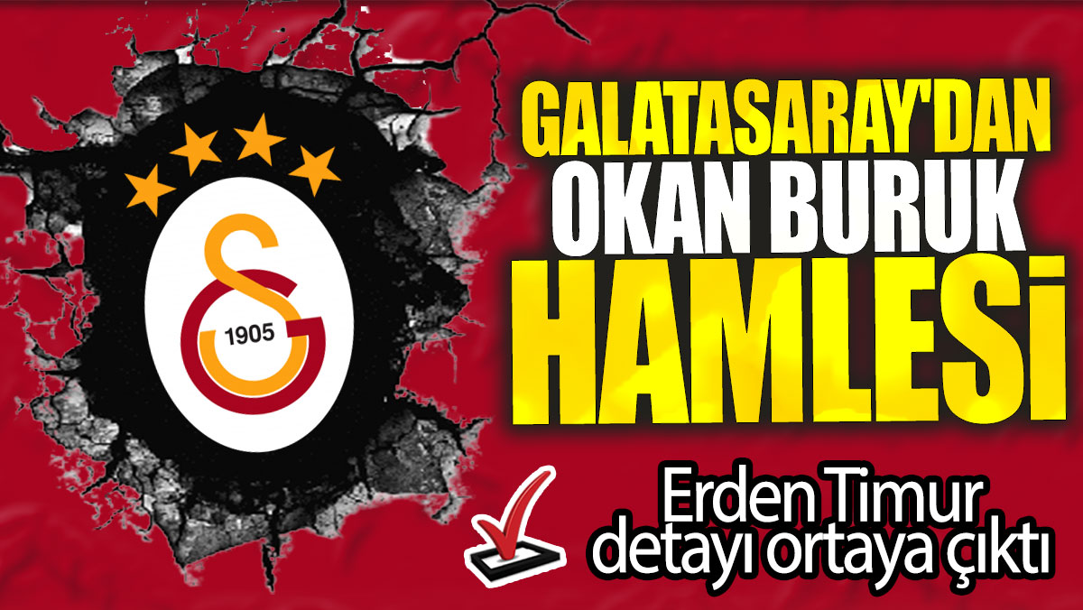 Galatasaray'dan Okan Buruk hamlesi: Erden Timur detayı ortaya çıktı