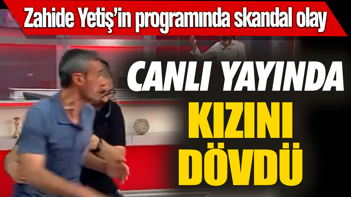 Canlı yayında kızını dövdü! Zahide Yetiş’in programında skandal olay