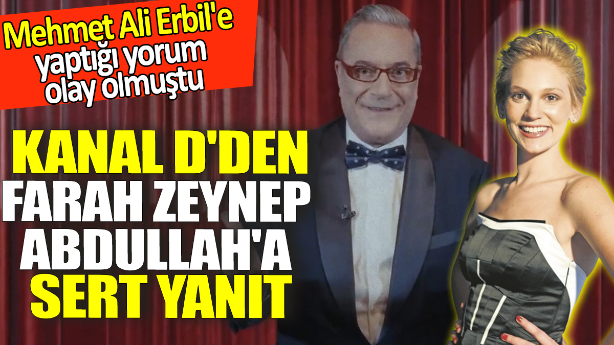 Mehmet Ali Erbil'e yaptığı yorum olay olmuştu! Kanal D'den Farah Zeynep Abdullah'a sert yanıt