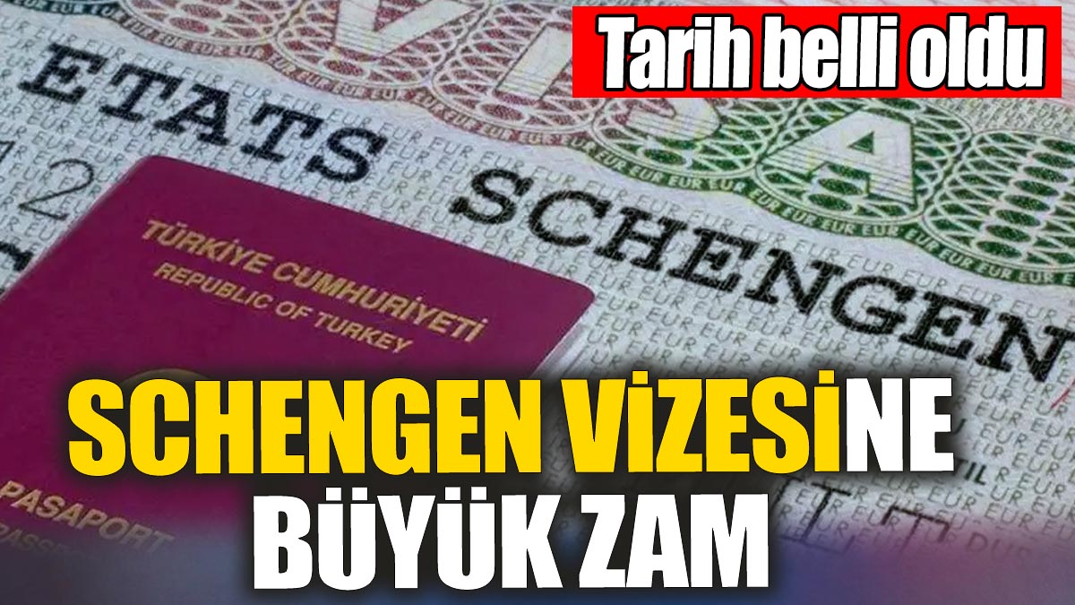 Schengen vizesine büyük zam: Tarih belli oldu