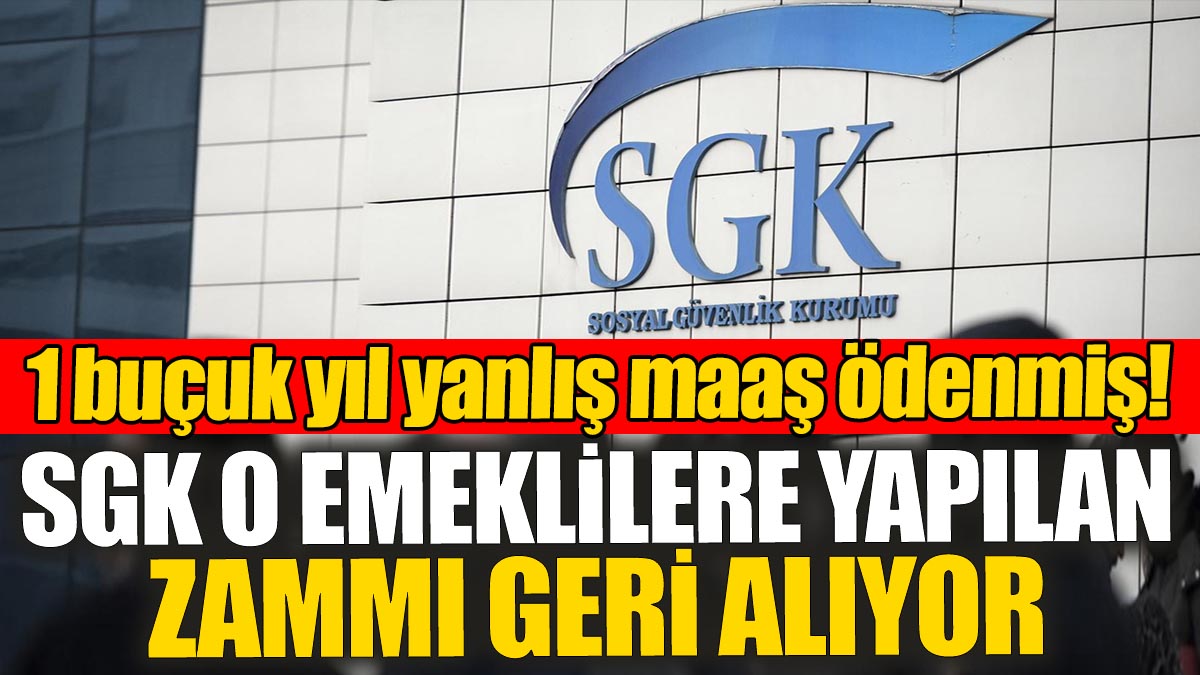 SGK o emeklilere yapılan zammı geri alıyor! Tam 1,5 yıl boyunca yanlış maaş ödenmiş