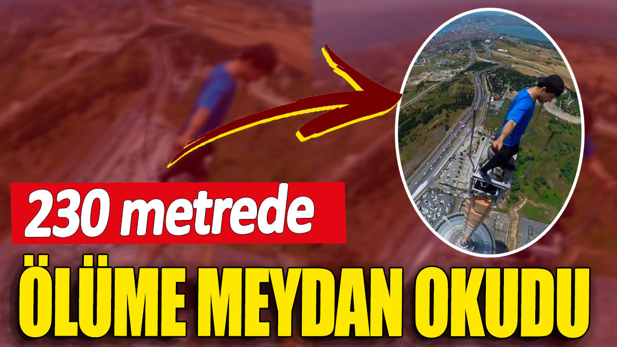 230 metre yüksekliğindeki kuleden ölüme meydan okudu