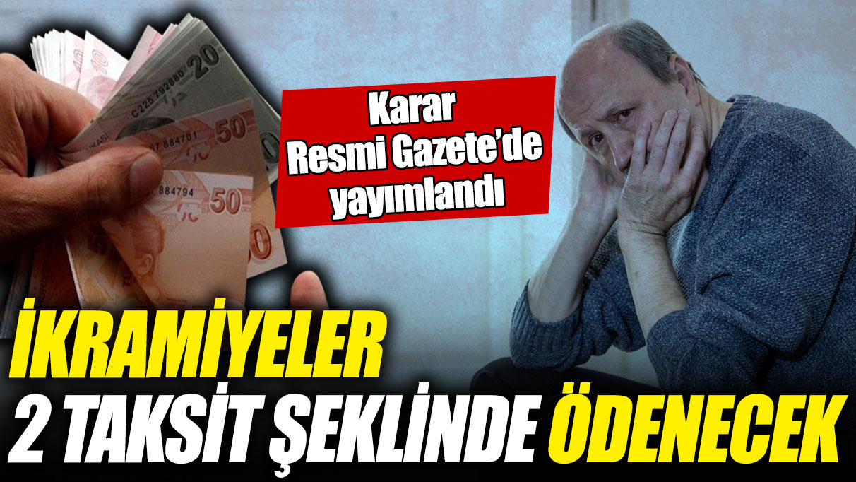 İkramiyeler 2 taksit şeklinde ödenecek! Karar Resmi Gazete'de yayımlandı