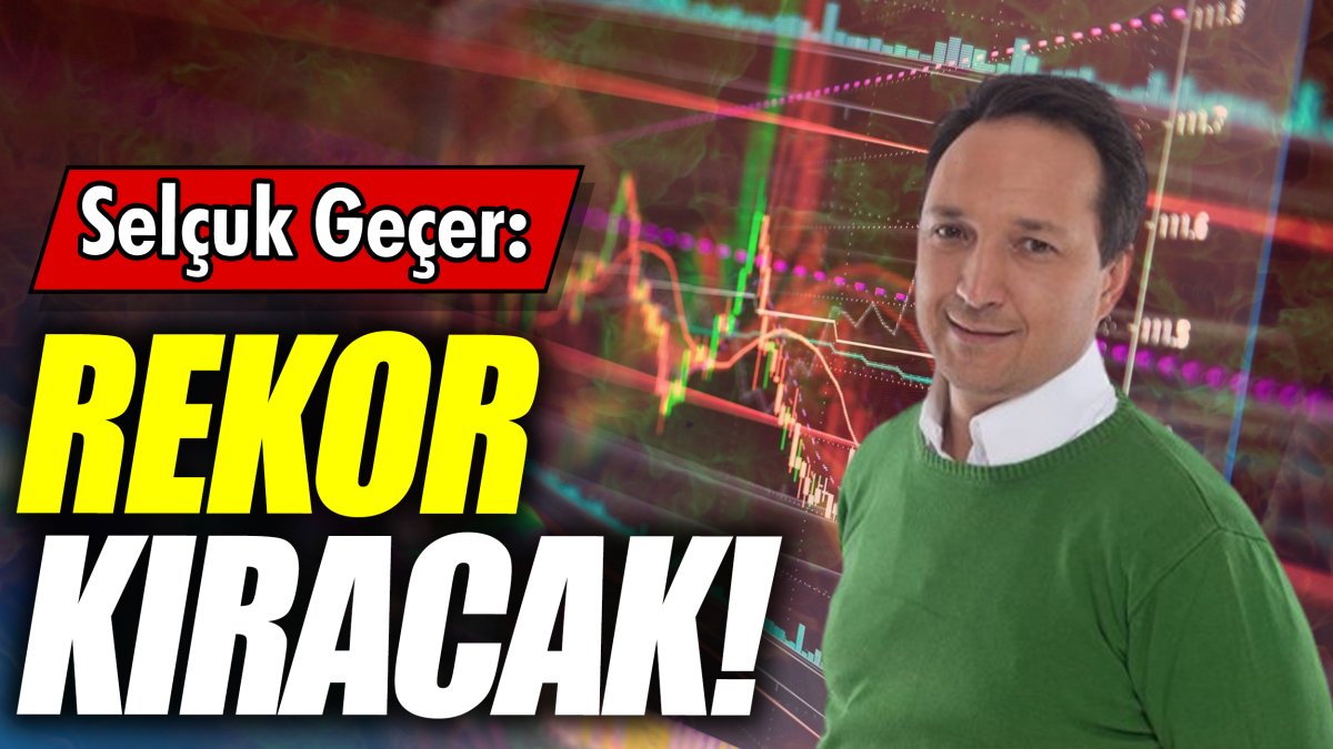 Selçuk Geçer: Rekor kıracak