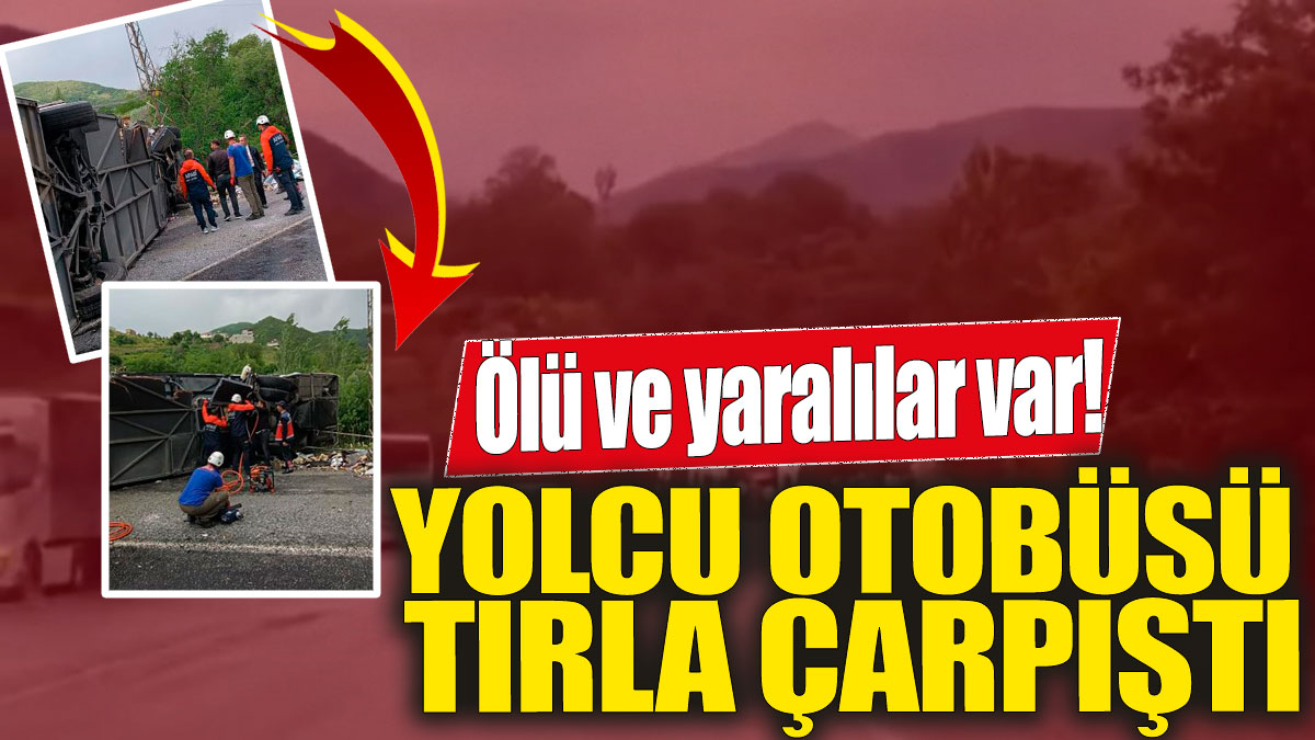 Son Dakika.... Yolcu otobüsü ile TIR ÇARPIŞTI! Ölü ve yaralılar var