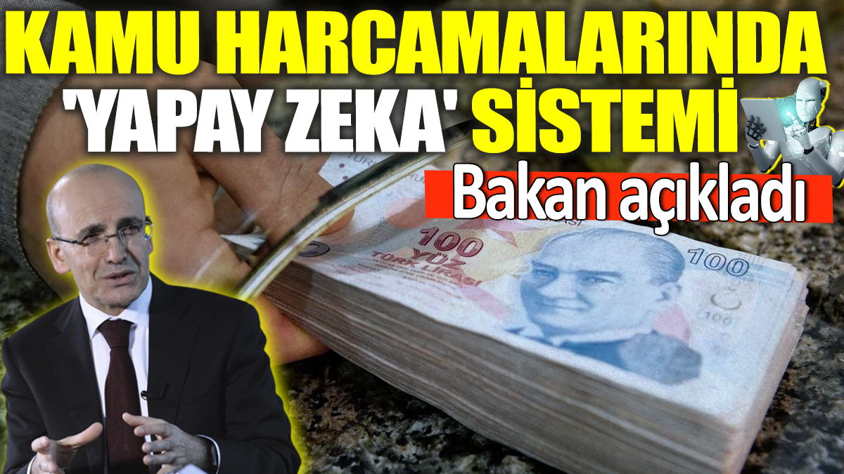 Mehmet Şimşek açıkladı! Kamu harcamalarında 'Yapay zeka' sitemi