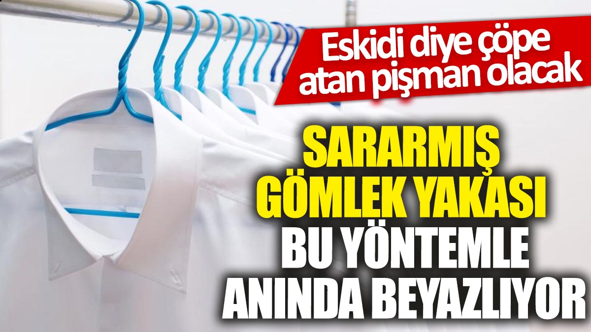 Sararmış gömlek yakası bu yöntemle anında beyazlıyor! Eskidi diye çöpe atan pişman olacak