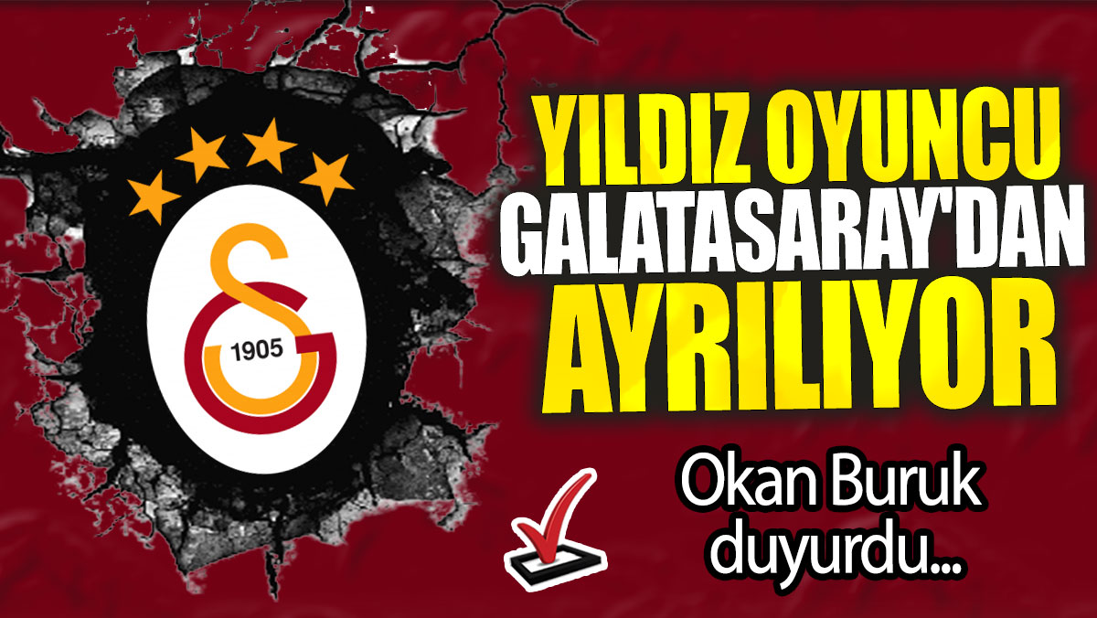 Okan Buruk duyurdu: Yıldız oyuncu Galatasaray'dan ayrılıyor