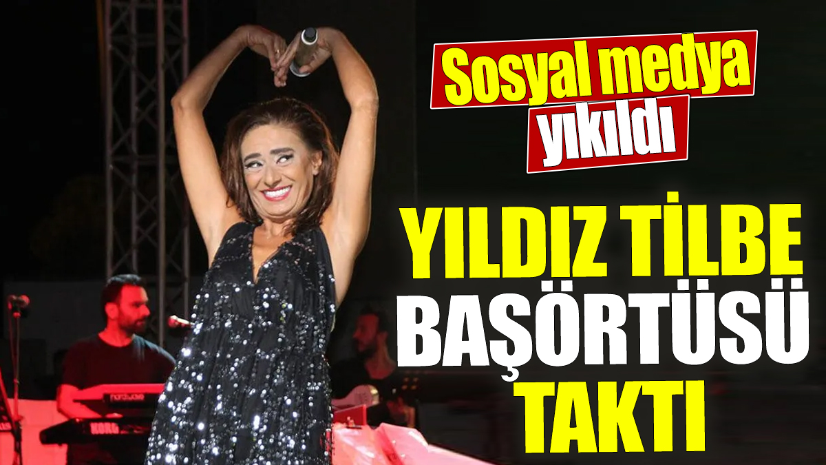 Yıldız Tilbe başörtüsü taktı! Sosyal medya yıkıldı