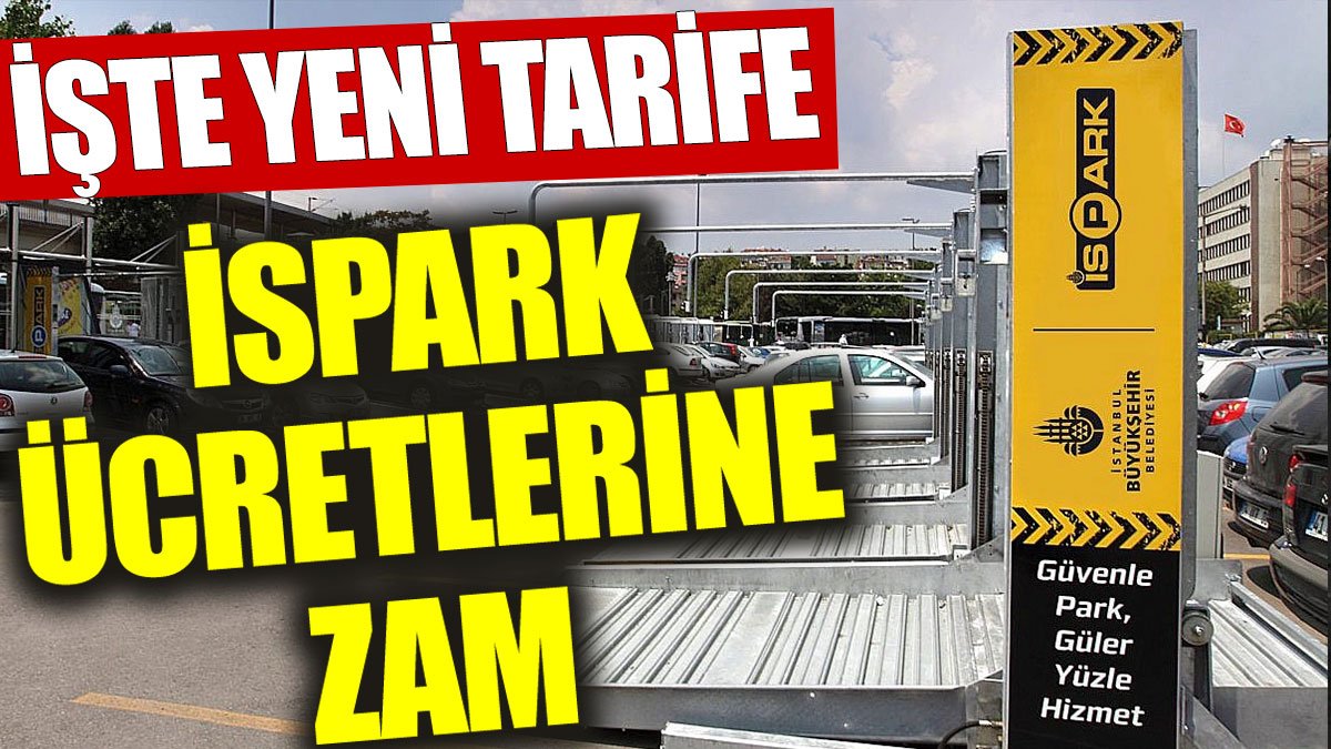 İSPARK ücretlerine zam: İşte yeni tarife