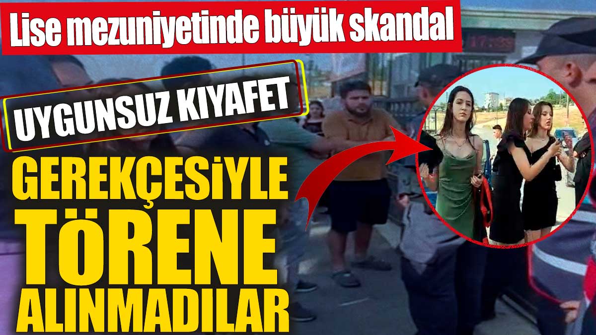 Lise mezuniyetinde büyük skandal! Uygunsuz kıyafet gerekçesiyle törene alınmadılar