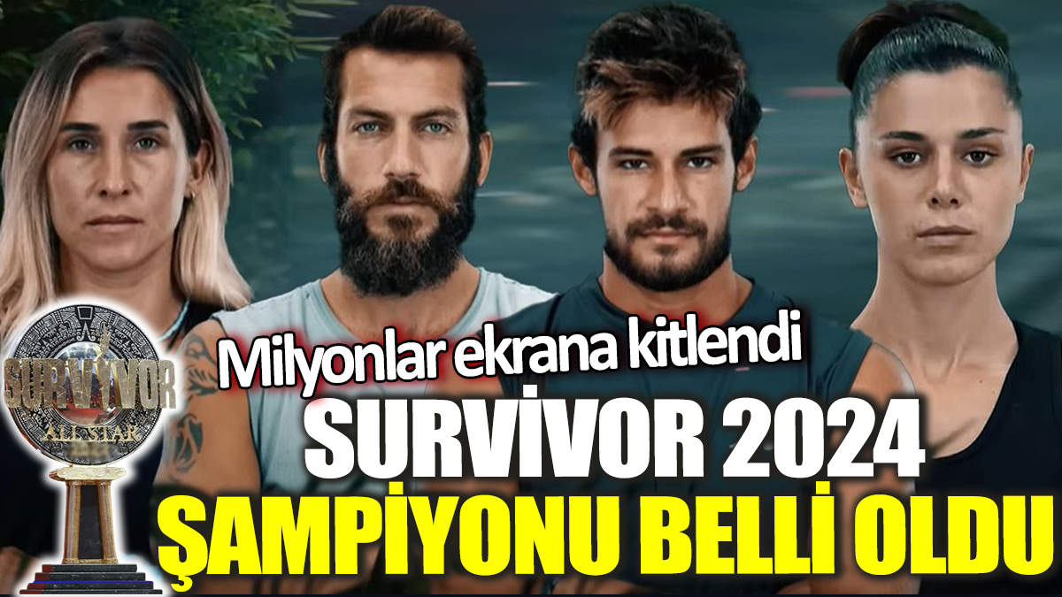 Survivor 2024 şampiyonu belli oldu! Milyonlar ekrana kitlendi