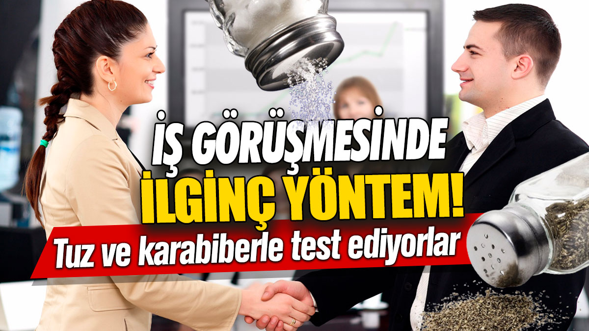 İş görüşmesinde ilginç yöntem! Tuz ve karabiberle test ediyorlar