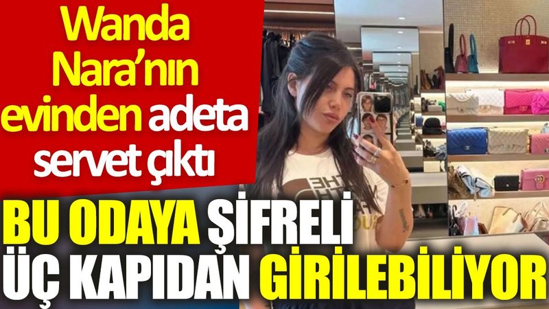 Wanda Nara’nın evinden adeta servet çıktı: Bu odaya şifreli üç kapıdan girilebiliyor