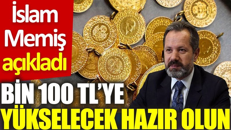 İslam Memiş açıkladı: Bin 100 TL’ye yükselecek hazır olun