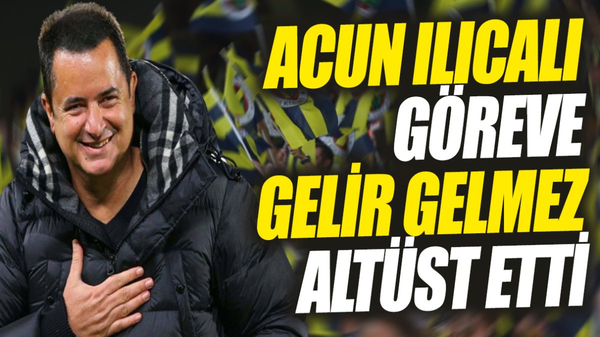 Acun Ilıcalı göreve gelir gelmez altüst etti