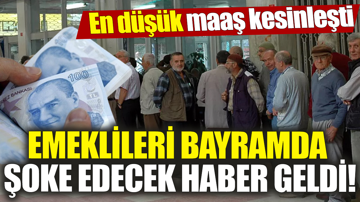 Emeklileri bayramda şoke edecek haber geldi! En düşük maaş kesinleşti