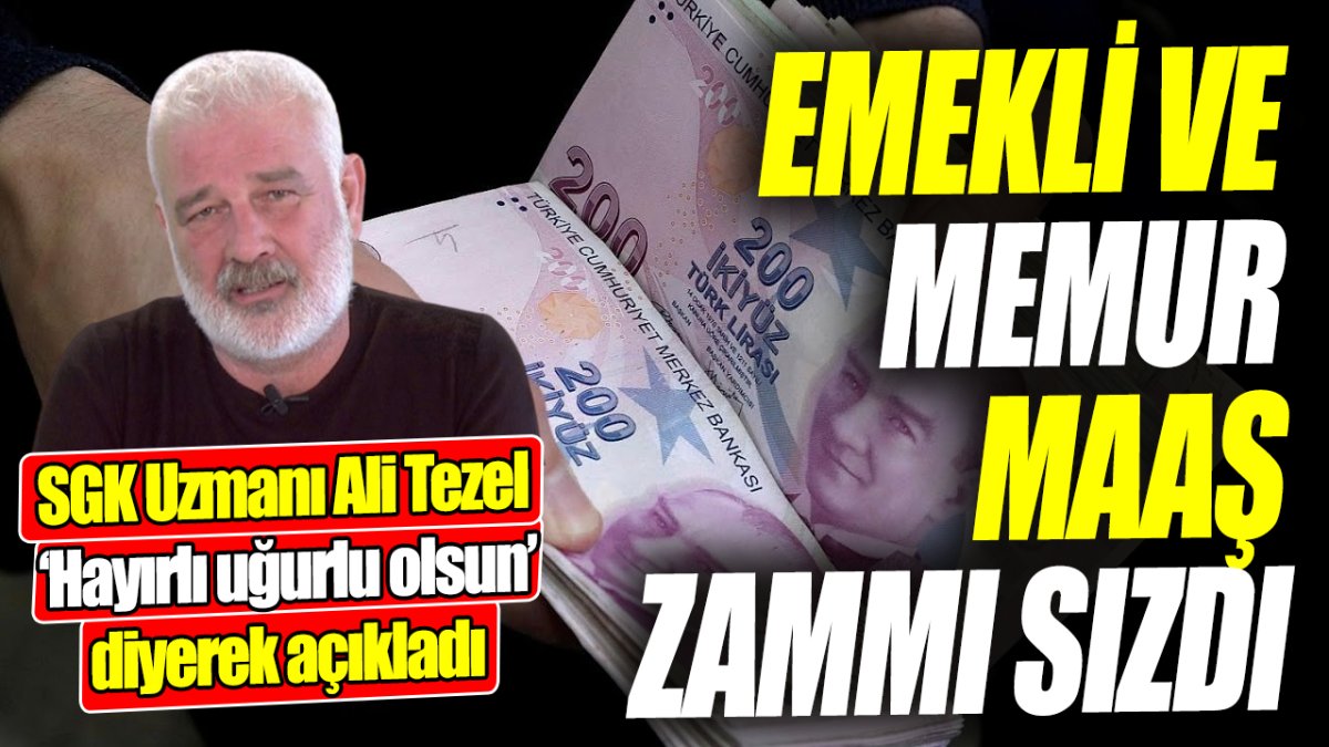 SGK Uzmanı Ali Tezel ‘Hayırlı uğurlu olsun’ diyerek açıkladı ‘Emekli ve memur maaş zammı sızdı’