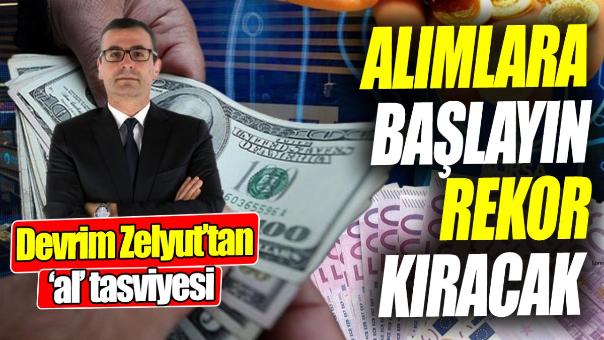 Devrim Zelyut: Alımlara başlayın rekor kıracak