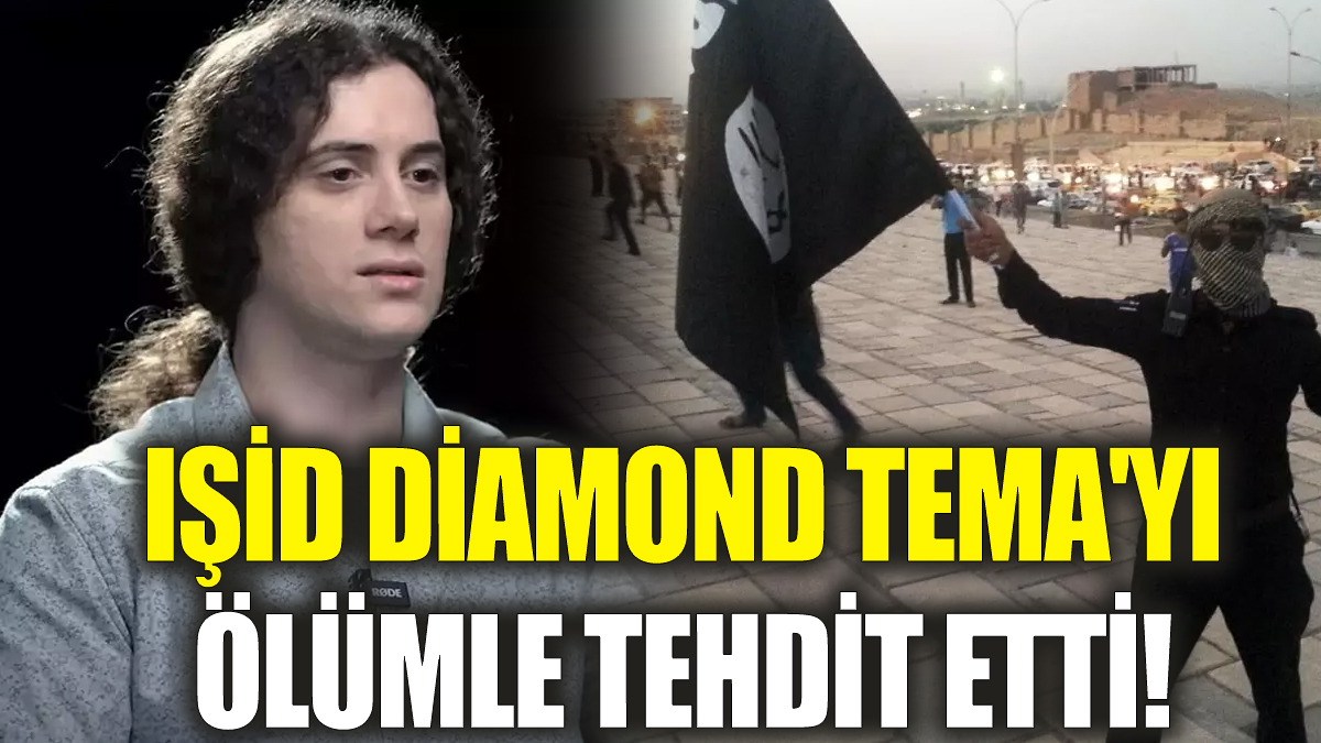 IŞİD Diamond Tema'yı ölümle tehdit etti!