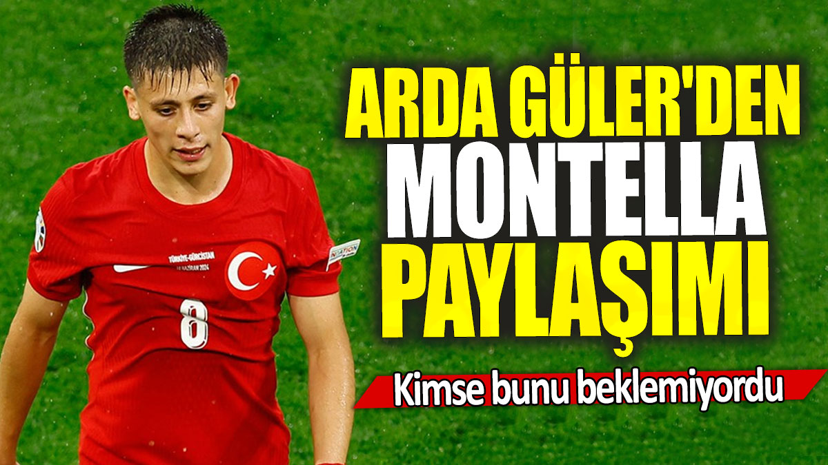 Arda Güler'den Montella paylaşımı: Kimse bunu beklemiyordu