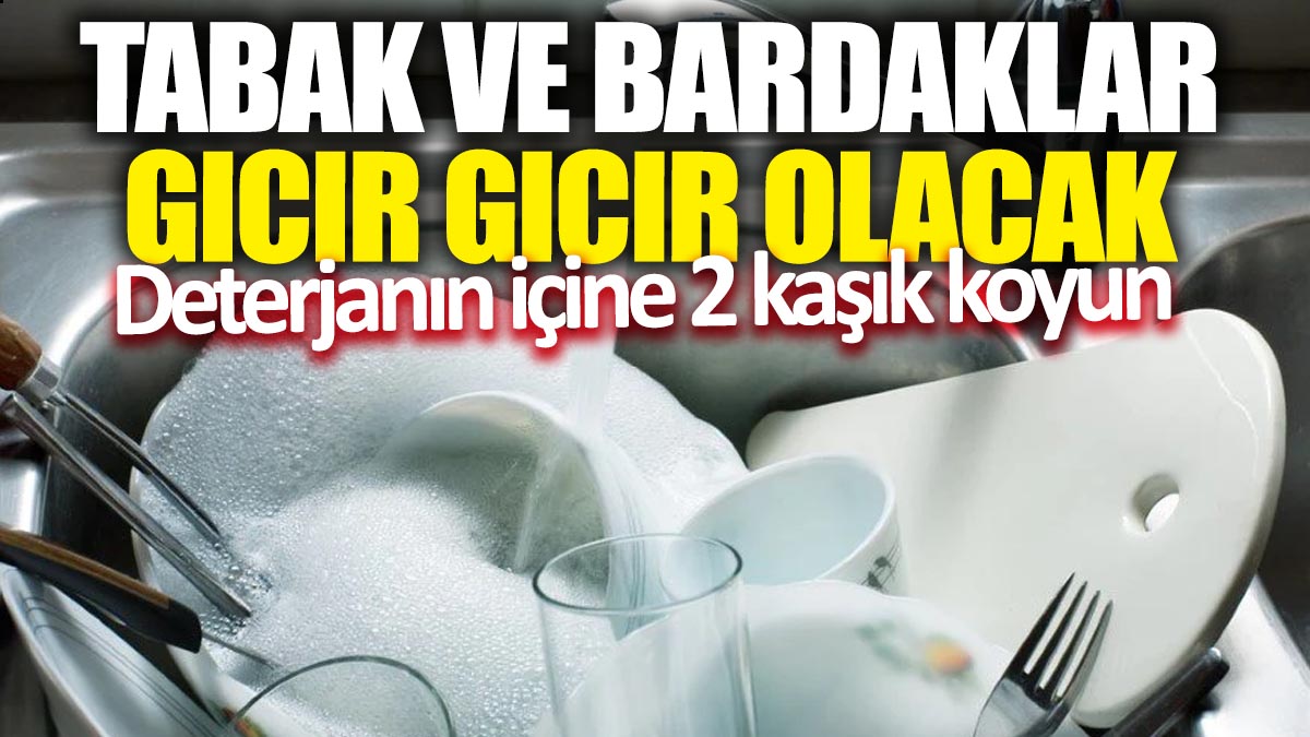 Tabak ve bardaklar gıcır gıcır olacak! Deterjanın içine 2 kaşık koyun