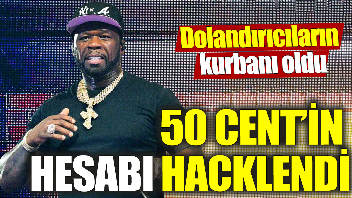 50 Cent’in hesabı hacklendi! Dolandırıcıların kurbanı oldu