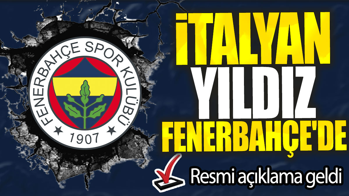 İtalyan yıldız Fenerbahçe'de: Resmi açıklama geldi