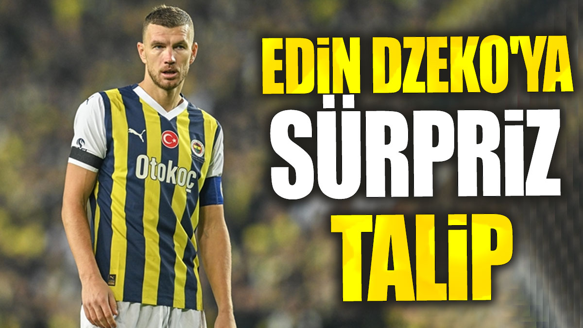 Edin Dzeko'ya sürpriz talip