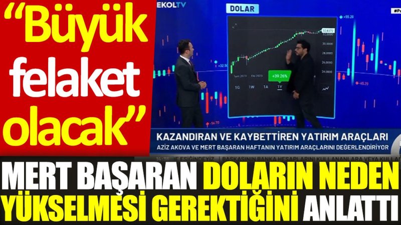 Mert Başaran doların neden yükselmesi gerektiğini anlattı: Büyük felaket olacak