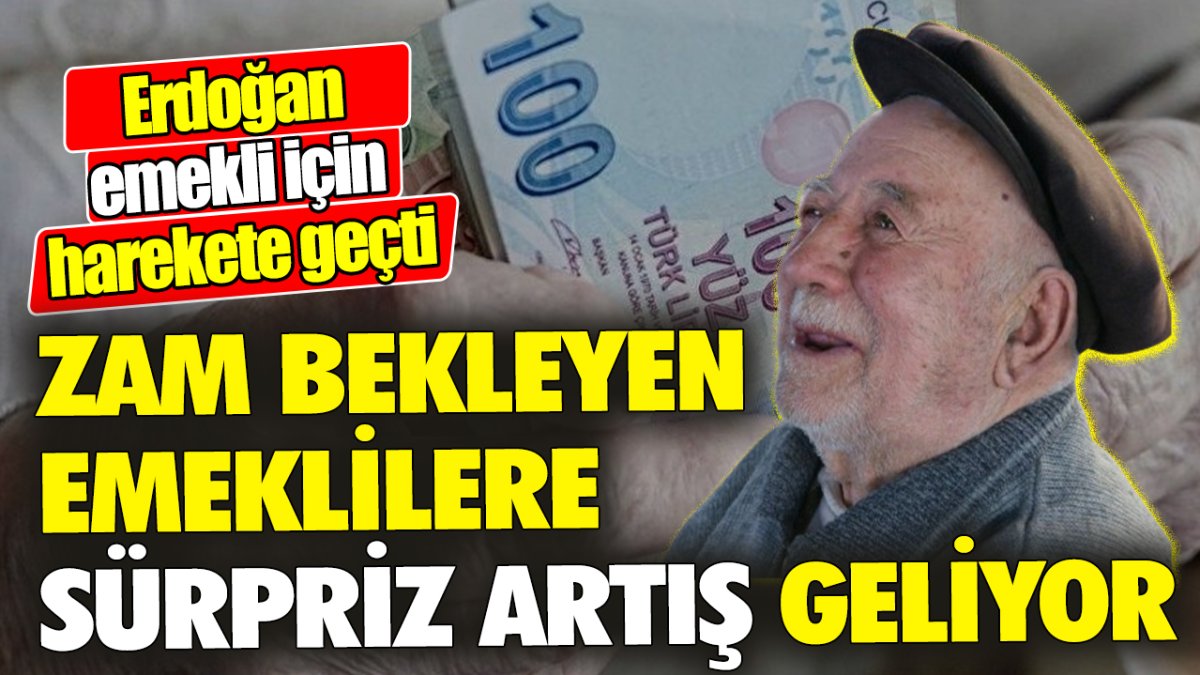 Erdoğan emekli için harekete geçti ‘Zam bekleyen emeklilere sürpriz artış geliyor’