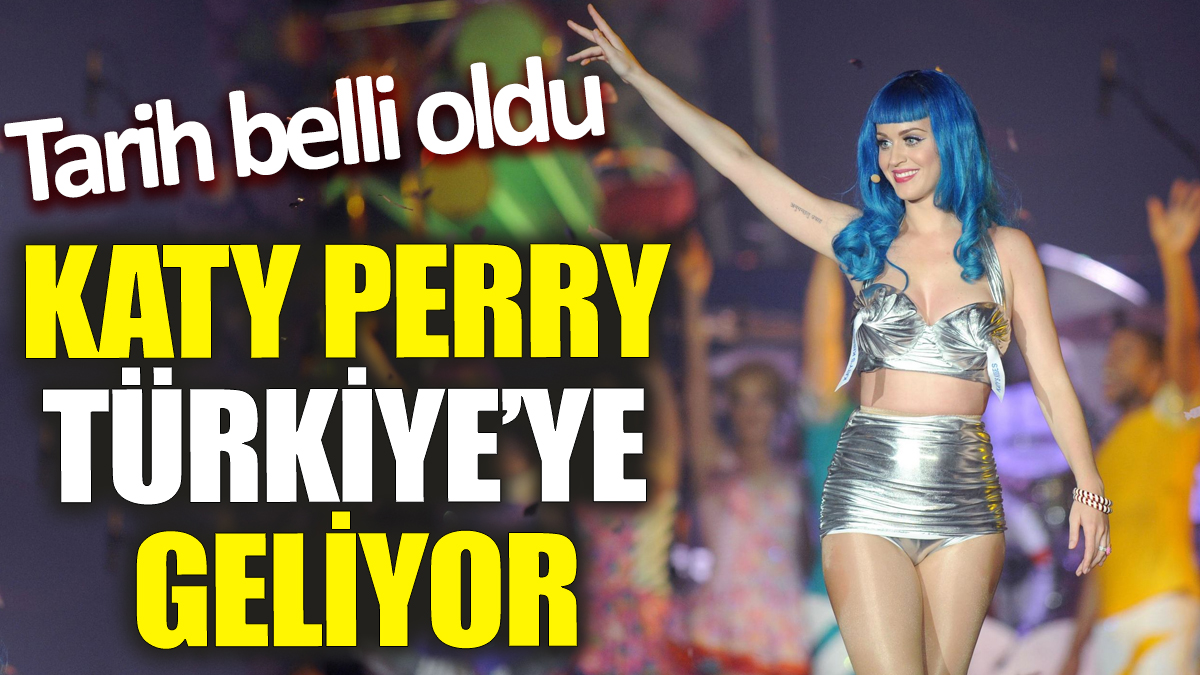 Katy Perry Türkiye’ye geliyor! Tarih belli oldu