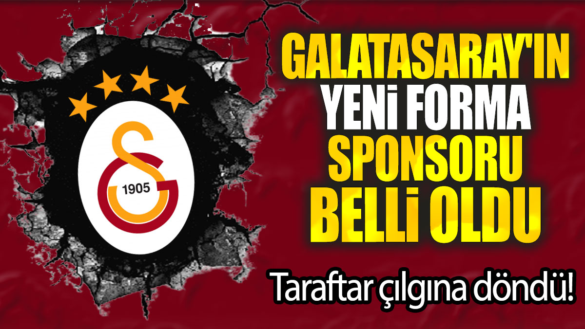 Galatasaray'ın yeni forma sponsoru belli oldu: Taraftar çılgına döndü!