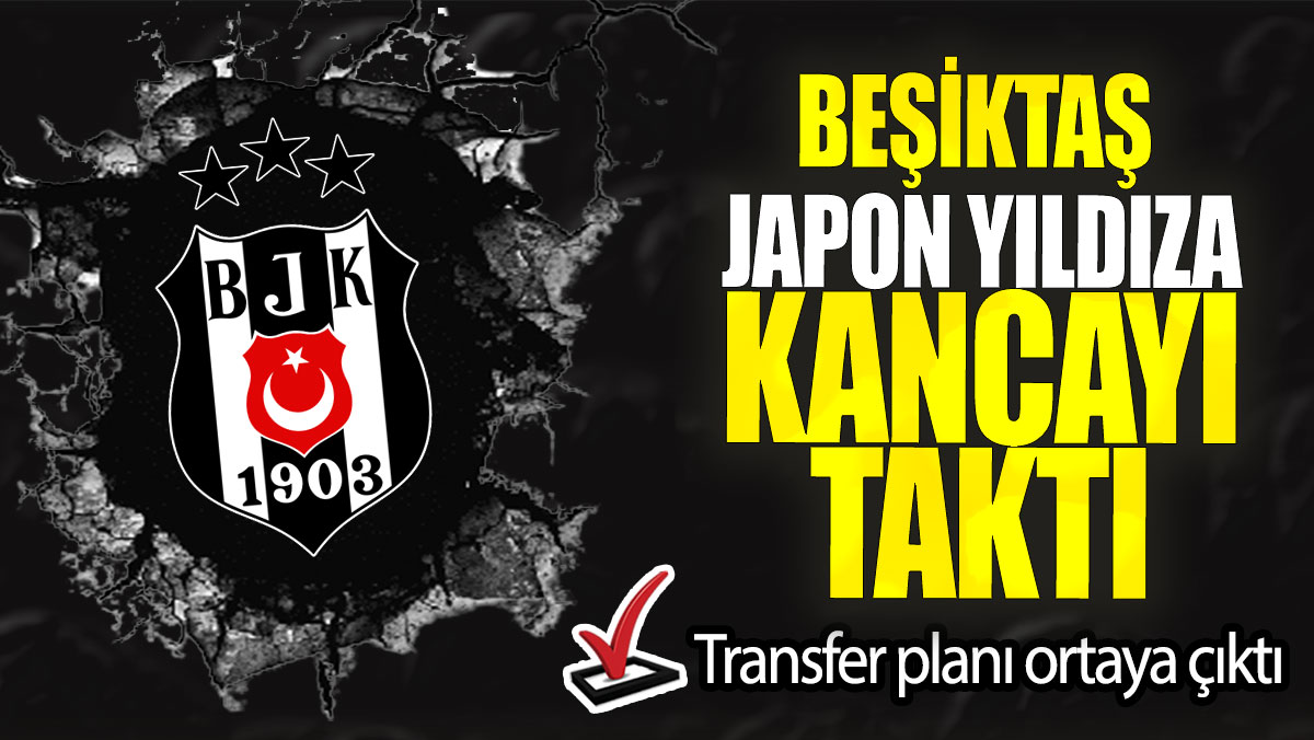Beşiktaş Japon yıldıza kancayı taktı: Transfer planı ortaya çıktı