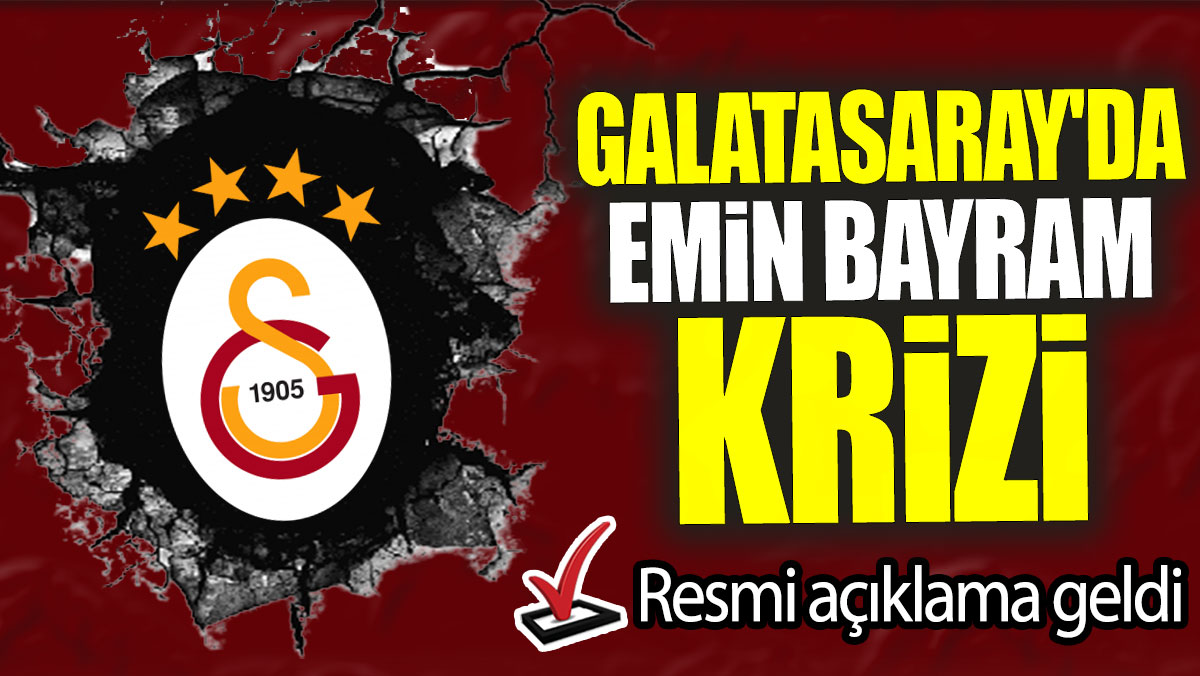 Galatasaray'da Emin Bayram krizi: Resmi açıklama geldi