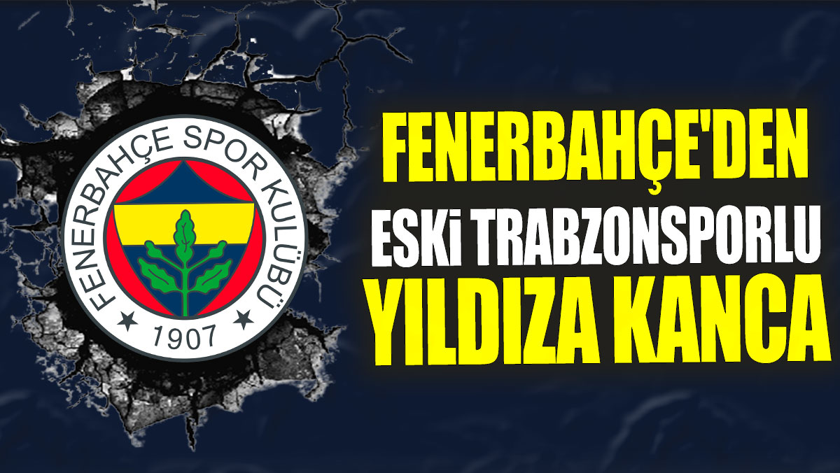 Fenerbahçe'den eski Trabzonsporlu yıldıza kanca