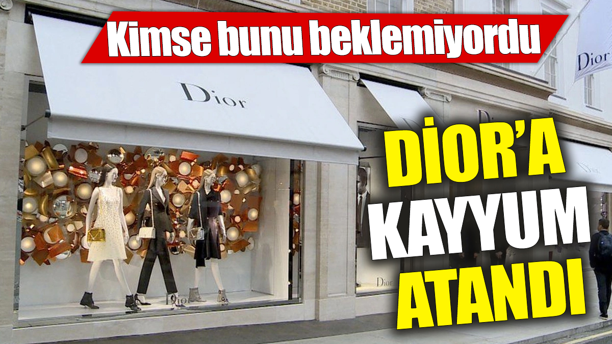 Dior’a kayyum atandı ‘Kimse bunu beklemiyordu’