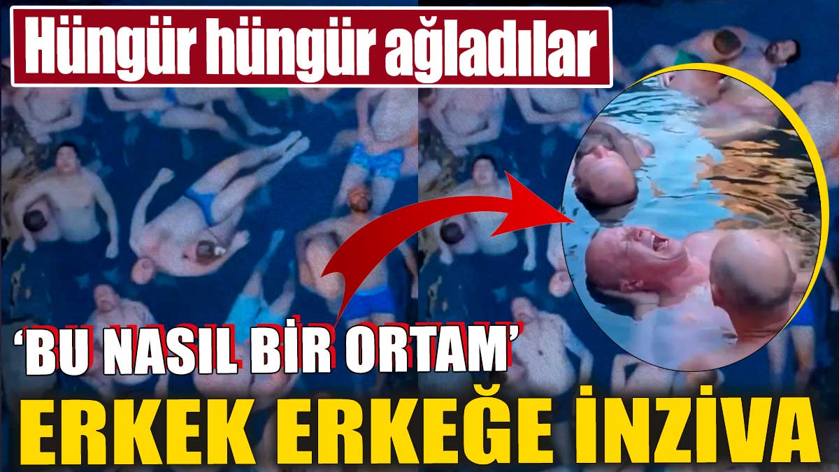 Erkek erkeğe inziva. Hüngür hüngür ağladılar