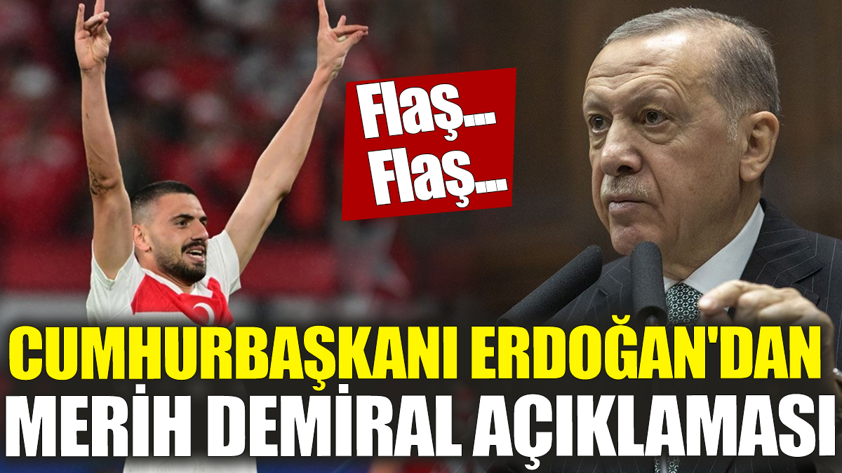 Flaş... Flaş... Cumhurbaşkanı Erdoğan'dan Merih Demiral açıklaması