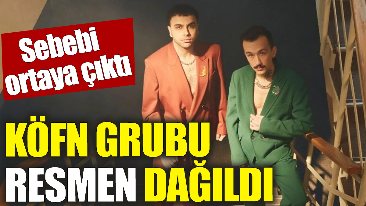 KÖFN grubu resmen dağıldı ‘Sebebi ortaya çıktı'